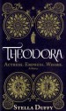 Theodora: Actress, Empress, Whore - Stella Duffy