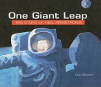 One Giant Leap: The Story of Neil Armstrong - Don Brown