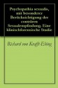 Psychopathia sexualis, mit besonderer Berücksichtigung der conträren Sexualempfindung. Eine klinischforensische Studie - Richard von Krafft-Ebing