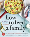 How to Feed a Family: The Sweet Potato Chronicles Cookbook - Laura Keogh, Ceri Marsh