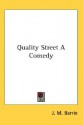 Quality Street: A Comedy - J.M. Barrie