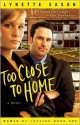 Too Close to Home - Lynette Eason