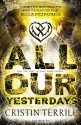 All Our Yesterdays - Cristin Terrill