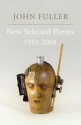 New Selected Poems: 1983-2008 - John Fuller