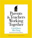 Parents and Teachers Working Together (Strategies for Teachers Series) - Carol Davis, Alice Yang