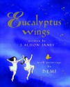 Eucalyptus Wings: with audio recording - J. Alison James, Demi