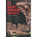 Baker's Dozen: 13 Short Horror Novels - Charles G. Waugh, Fritz Leiber, Robert Aickman, Theodore Sturgeon, T.E.D. Klein, Frank Belknap Long, Manly Wade Wellman, Cornell Woolrich, Ray Russell, Ray Bradbury, Arthur Conan Doyle, Stephen King, H.P. Lovecraft