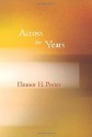 Across The Years [with Biographical Introduction] - Eleanor H. Porter