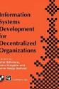 Information Systems Development for Decentralized Organization - Arne Solvberg, John Krogstie, Anne Helga Seltveit