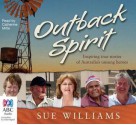 Outback Spirit: Inspiring True Stories of Australia's Unsung Heroes - Sue Williams, Catherine Milte