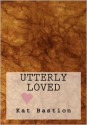 Utterly Loved - Kat Bastion