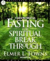 Fasting for Spiritual Breakthrough: A Guide to Nine Biblical Fasts - Elmer L. Towns, Michael Kramer