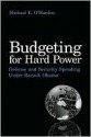 Budgeting for Hard Power: Defense and Security Spending Under Barack Obama - Michael E. O'Hanlon