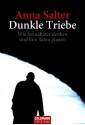 Dunkle Triebe: wie Sexualtäter denken und ihre Taten planen - Anna Salter