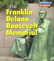 The Franklin Delano Roosevelt Memorial - Ted Schaefer, Lola M. Schaefer