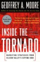 Inside the Tornado: Marketing Strategies from Silicon Valley's Cutting Edge - Geoffrey A. Moore