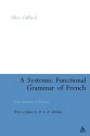 A Systemic Functional Grammar of French: From Grammar to Discourse - Alice Caffarel