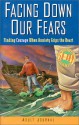 Facing Down Our Fears: Finding Courage When Anxiety Grips the Heart - Chapel of the Air Ministries, Chapel of the Air Ministries Staf, John McPherson, Andy Robertson