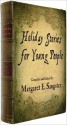 Holiday Stories for Young People - M.E. Sangster, Mary Joanna Porter, Robert Browning, Sam Ngo