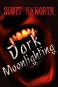 Dark Moonlighting - Scott Haworth