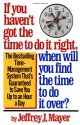 If You Haven't Got the Time to Do It Right, When Will You Find the Time to Do It Over? - Jeffrey J. Mayer