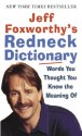 Jeff Foxworthy's Redneck Dictionary: Words You Thought You Knew the Meaning Of - Jeff Foxworthy, Layron DeJarnette