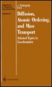 Diffusion, Atomic Ordering, and Mass Transport: Selected Topics in Geochemistry - Jibamitra Ganguly