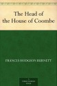 The Head of the House of Coombe - Frances Hodgson Burnett