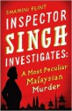 A Most Peculiar Malaysian Murder (Inspector Singh Investigates #1) - Shamini Flint