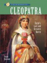 Cleopatra: Egypt's Last and Greatest Queen (Sterling Biographies) - Susan Blackaby