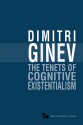 The Tenets of Cognitive Existentialism - Dimitri Ginev