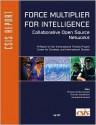 Force Multiplier for Intelligence: Collaborative Open Source Networks Report (CSIS Report) - Arnaud De Borchgrave, Thomas Sanderson