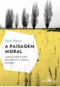 A paisagem moral - Como a ciência pode determinar os valores humanos (Portuguese Edition) - Sam Harris, Claudio Angelo