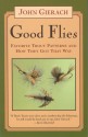 Good Flies: Favorite Trout Patterns and How They Got That Way - John Gierach