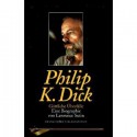 Philip K. Dick. Göttliche Überfälle - Lawrence Sutin