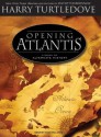 Opening Atlantis: A Novel of Alternate History - Harry Turtledove, Todd McLaren