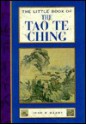 The Little Book of the Tao Te Ching - Man-Ho Kwok, Martin Palmer, Jay Ramsay