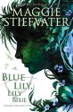 Blue Lily, Lily Blue - Maggie Stiefvater