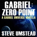 Gabriel: Zero Point (Evan Gabriel Trilogy, #0.5) - Steve Umstead, Ray Chase