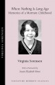 Where Nothing Is Long Ago: Memories of a Mormon Childhood - Virginia Sorensen, Virginia Eggertsen-Sorensen, Susan Elizabeth Howe