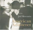 American Adulterer: A Novel - Jed Mercurio, Paul Boehmer