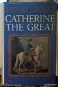 Catherine the Great - Henri Troyat