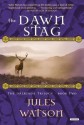 The Dawn Stag: The Dalriada Trilogy, Book Two - Jules Watson