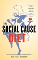 The Social Cause Diet: Filling Up with Satisfying Acts of Service - Gail Perry Johnston