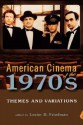 American Cinema of the 1970s: Themes and Variations - Lester D. Friedman, Paula J. Massood, Michael DeAngelis, Mimi White, David Cook, Mia Mask, Frances Gateward, Glenn Man, Frank Tomasulo, Charles Maland, Peter Lev