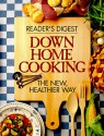 Down home cooking - Reader's Digest Association, Beth Krommes, David Cane, Kevin Kretschmann