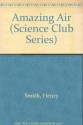 Amazing Air (Science Club Series) - Henry Smith