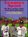 Leagues Apart: The Men and Times of the Negro Baseball Leagues - Lawrence S. Ritter, Richard Merkin