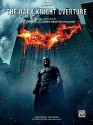 The Dark Knight Overture: With Optional Duet Accompaniment - Hans Zimmer, James Newton Howard, Tom Gerou, Christopher J. Nolan