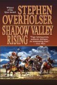 Shadow Valley Rising - Stephen Overholser